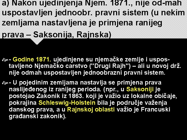 a) Nakon ujedinjenja Njem. 1871. , nije od-mah uspostavljen jednoobr. pravni sistem (u nekim