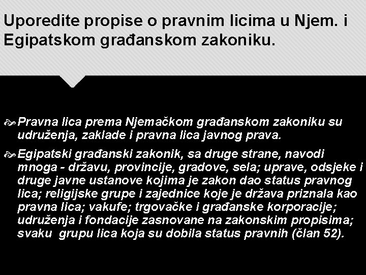 Uporedite propise o pravnim licima u Njem. i Egipatskom građanskom zakoniku. Pravna lica prema