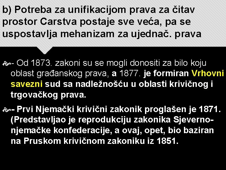 b) Potreba za unifikacijom prava za čitav prostor Carstva postaje sve veća, pa se