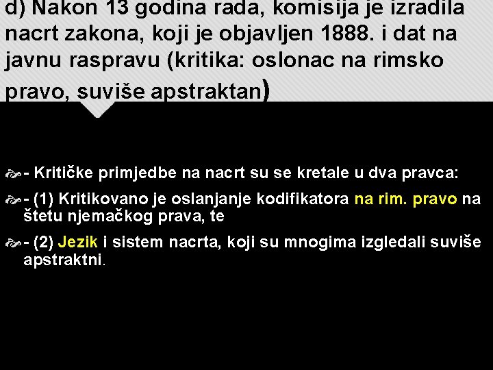 d) Nakon 13 godina rada, komisija je izradila nacrt zakona, koji je objavljen 1888.