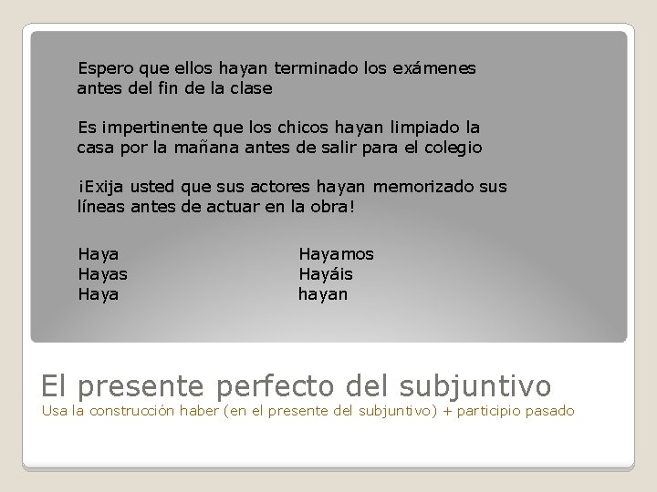 Espero que ellos hayan terminado los exámenes antes del fin de la clase Es Espero que ellos hayan terminado los exámenes antes del fin de la clase Es