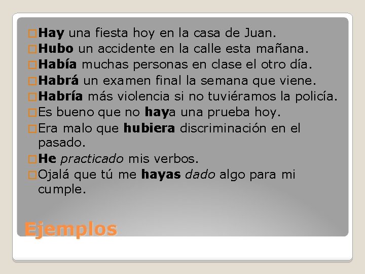 � Hay una fiesta hoy en la casa de Juan. � Hubo un accidente � Hay una fiesta hoy en la casa de Juan. � Hubo un accidente