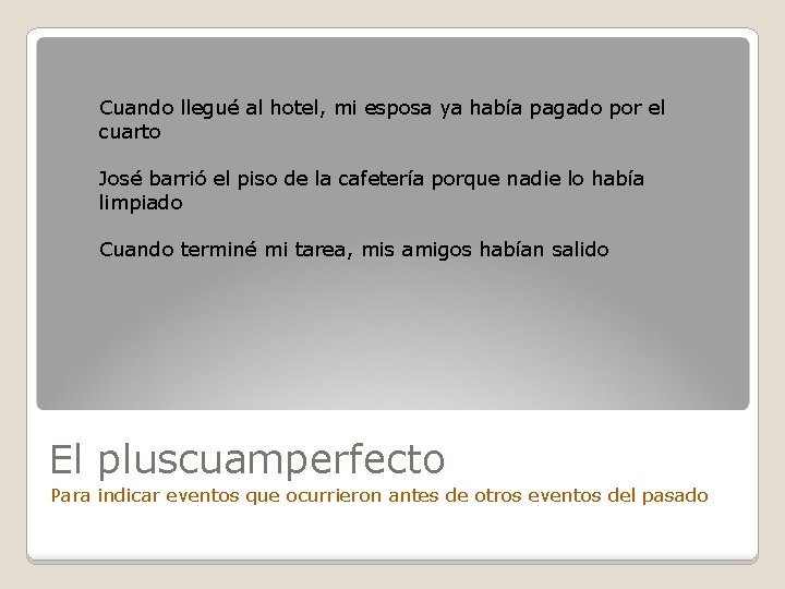 Cuando llegué al hotel, mi esposa ya había pagado por el cuarto José barrió Cuando llegué al hotel, mi esposa ya había pagado por el cuarto José barrió