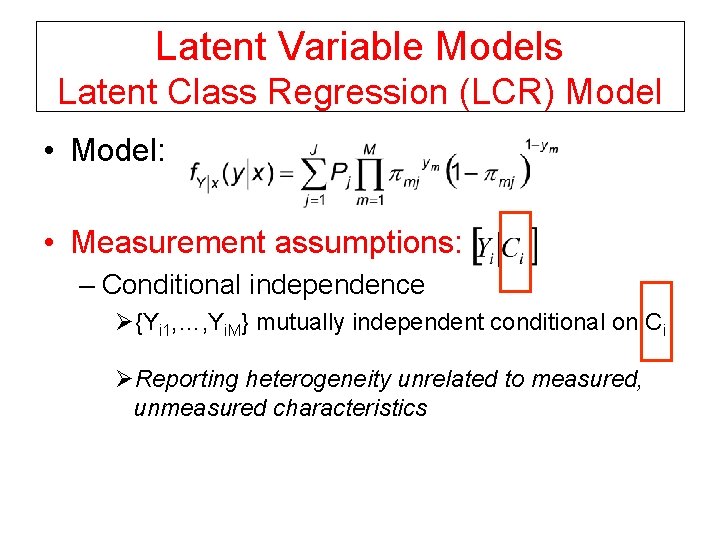Latent Variable Models Latent Class Regression (LCR) Model • Model: • Measurement assumptions: –