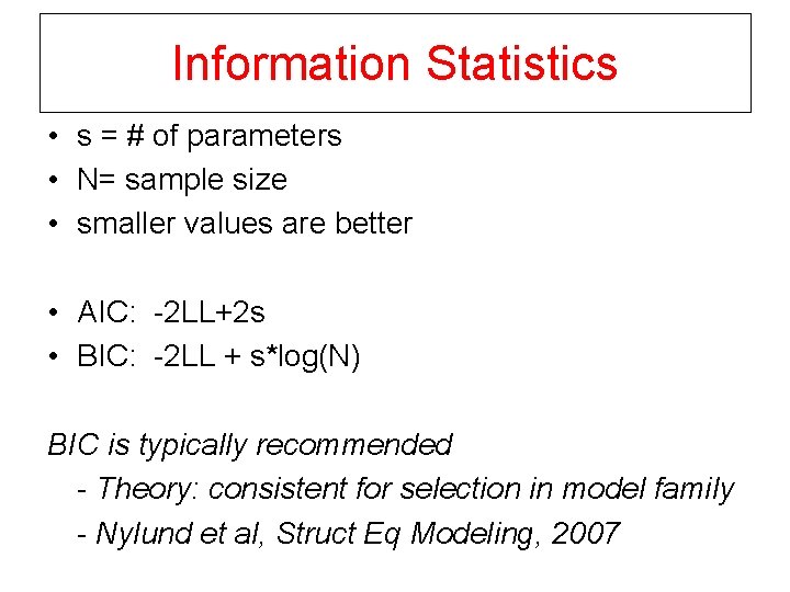 Information Statistics • s = # of parameters • N= sample size • smaller