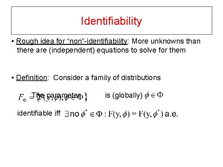 Identifiability • Rough idea for “non”-identifiability: More unknowns than there are (independent) equations to