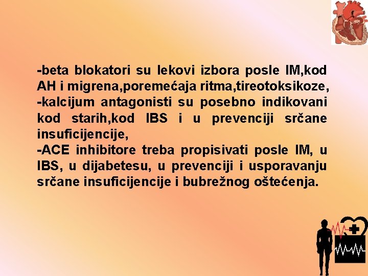 -beta blokatori su lekovi izbora posle IM, kod AH i migrena, poremećaja ritma, tireotoksikoze,