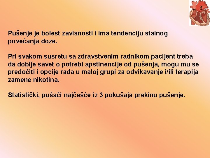 Pušenje je bolest zavisnosti i ima tendenciju stalnog povećanja doze. Pri svakom susretu sa