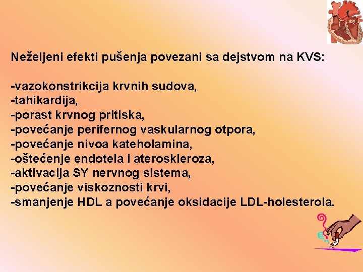Neželjeni efekti pušenja povezani sa dejstvom na KVS: -vazokonstrikcija krvnih sudova, -tahikardija, -porast krvnog