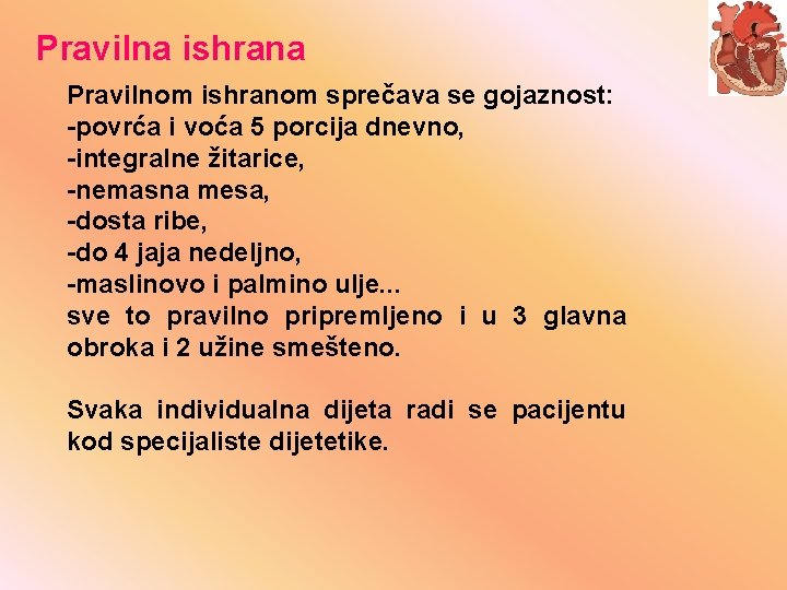 Pravilna ishrana Pravilnom ishranom sprečava se gojaznost: -povrća i voća 5 porcija dnevno, -integralne