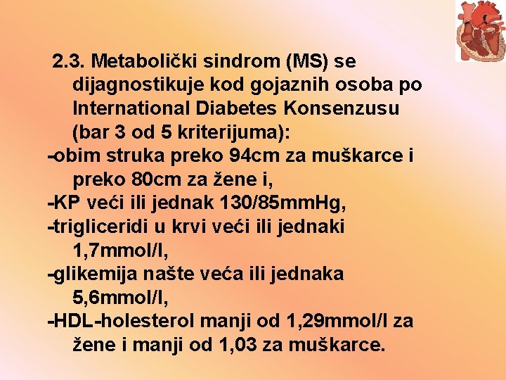 2. 3. Metabolički sindrom (MS) se dijagnostikuje kod gojaznih osoba po International Diabetes Konsenzusu