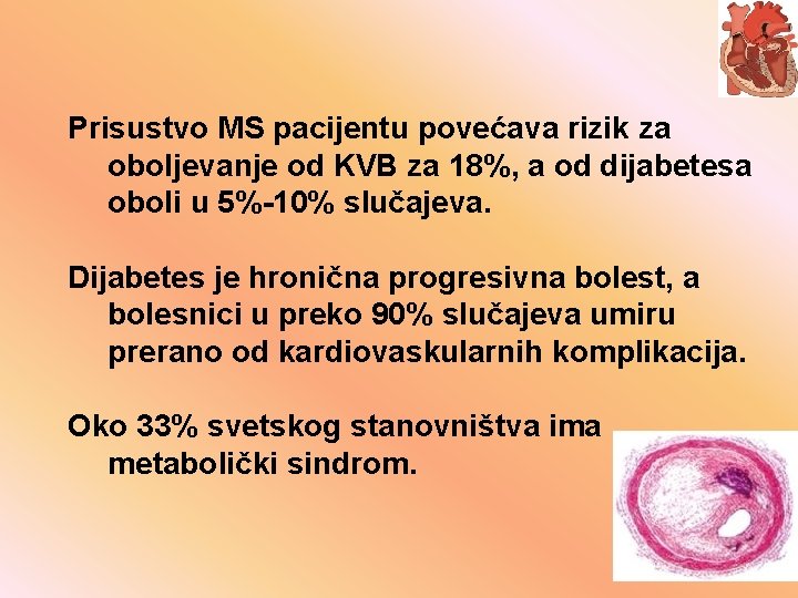 Prisustvo MS pacijentu povećava rizik za oboljevanje od KVB za 18%, a od dijabetesa