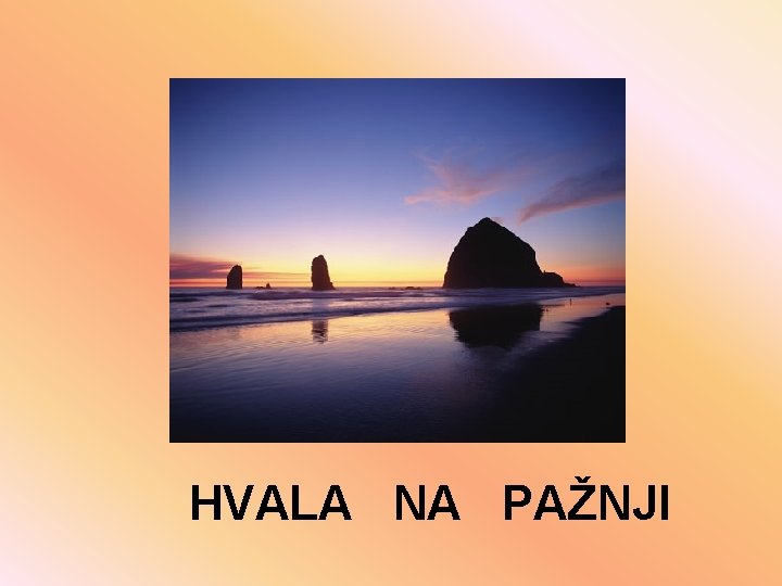 HVALA NA PAŽNJI 