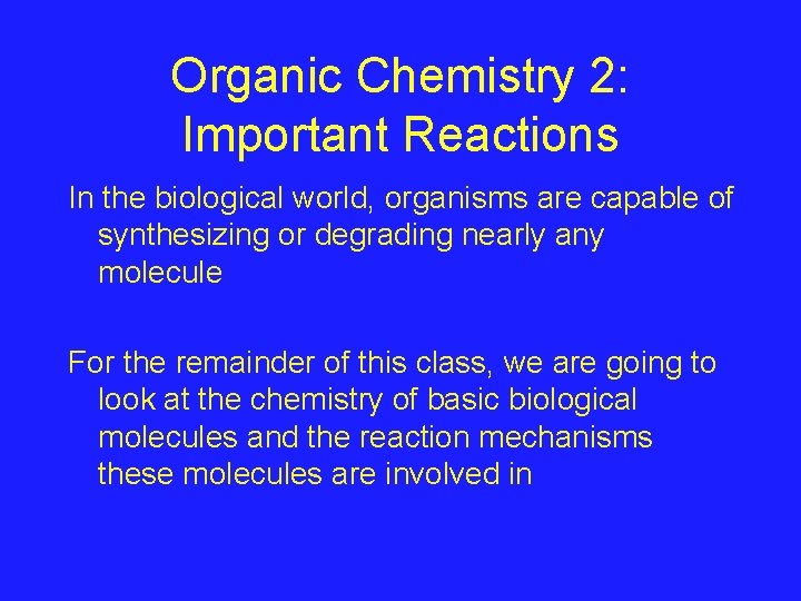 Organic Chemistry 2: Important Reactions In the biological world, organisms are capable of synthesizing