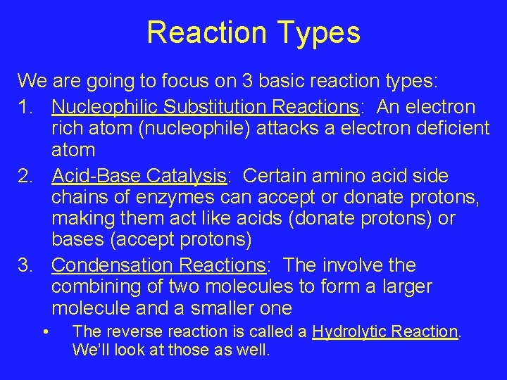 Reaction Types We are going to focus on 3 basic reaction types: 1. Nucleophilic