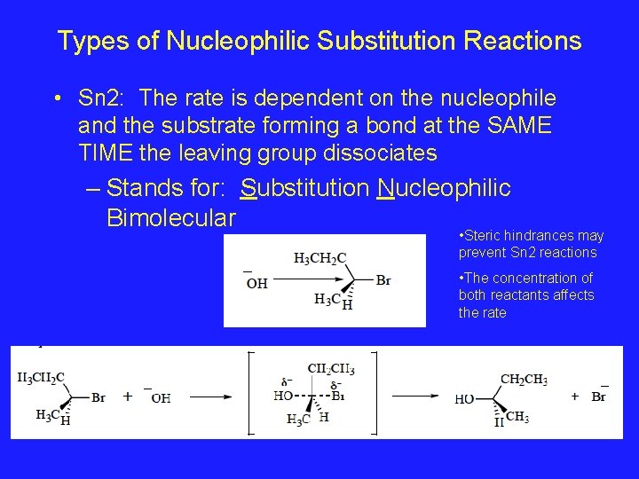 Types of Nucleophilic Substitution Reactions • Sn 2: The rate is dependent on the
