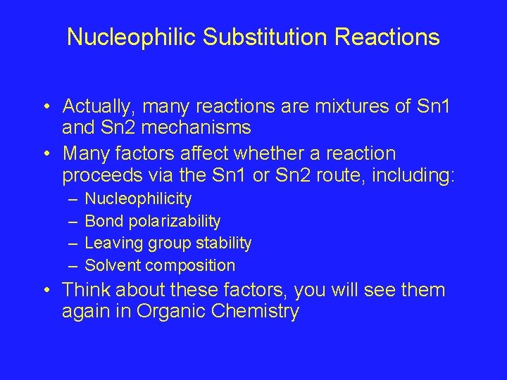 Nucleophilic Substitution Reactions • Actually, many reactions are mixtures of Sn 1 and Sn
