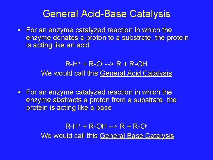 General Acid-Base Catalysis • For an enzyme catalyzed reaction in which the enzyme donates