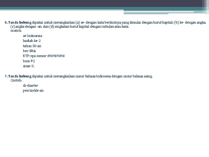 6. Tanda hubung dipakai untuk merangkaikan (a) se- dengan kata berikutnya yang dimulai dengan