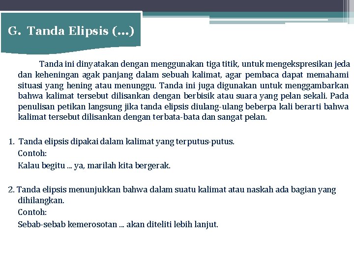 G. Tanda Elipsis (. . . ) Tanda ini dinyatakan dengan menggunakan tiga titik,