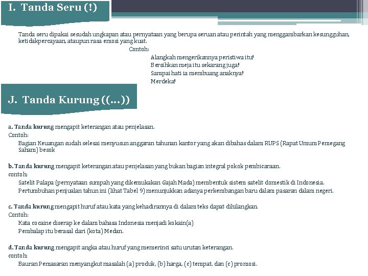 I. Tanda Seru (!) Tanda seru dipakai sesudah ungkapan atau pernyataan yang berupa seruan