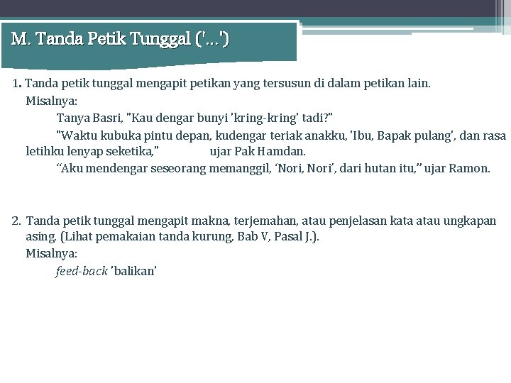 M. Tanda Petik Tunggal ('. . . ') 1. Tanda petik tunggal mengapit petikan