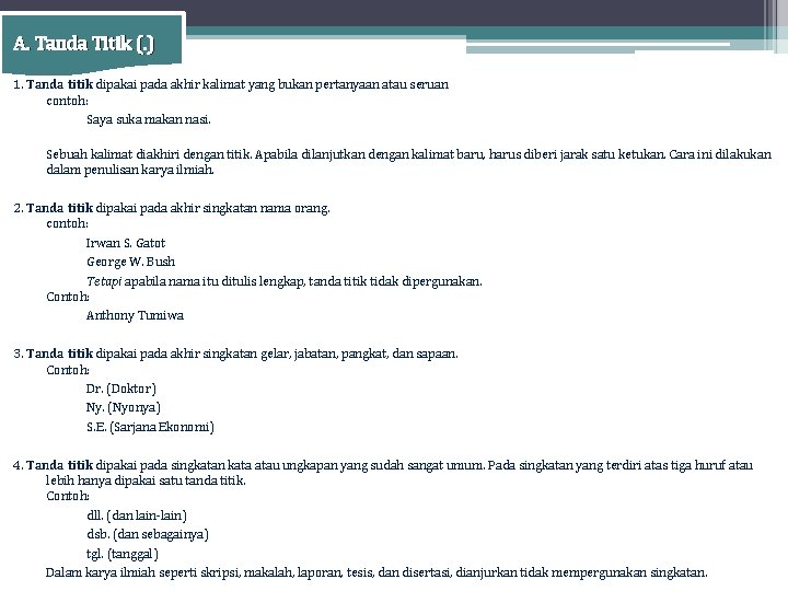 A. Tanda Titik (. ) 1. Tanda titik dipakai pada akhir kalimat yang bukan