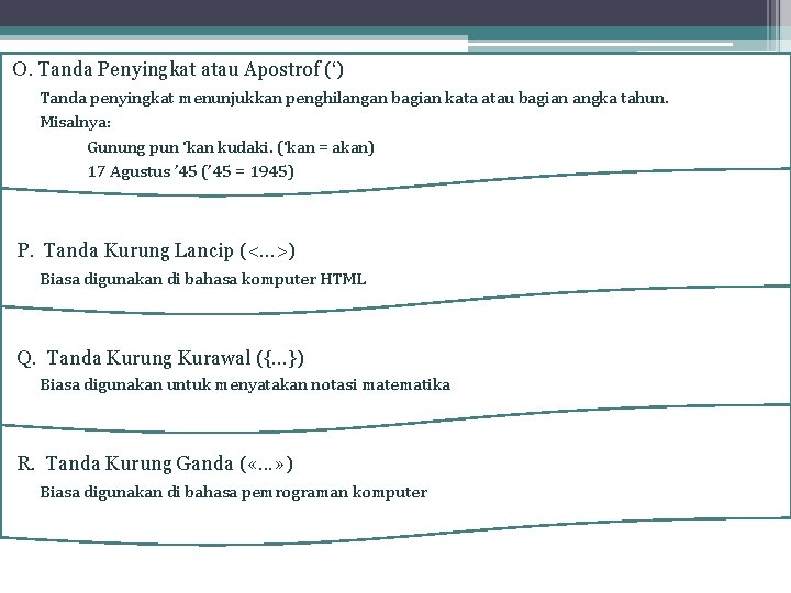 O. Tanda Penyingkat atau Apostrof (‘) Tanda penyingkat menunjukkan penghilangan bagian kata atau bagian