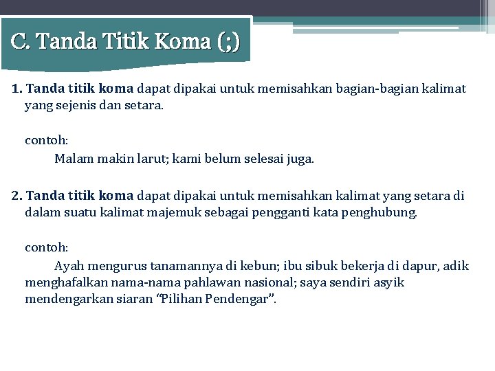 C. Tanda Titik Koma (; ) 1. Tanda titik koma dapat dipakai untuk memisahkan