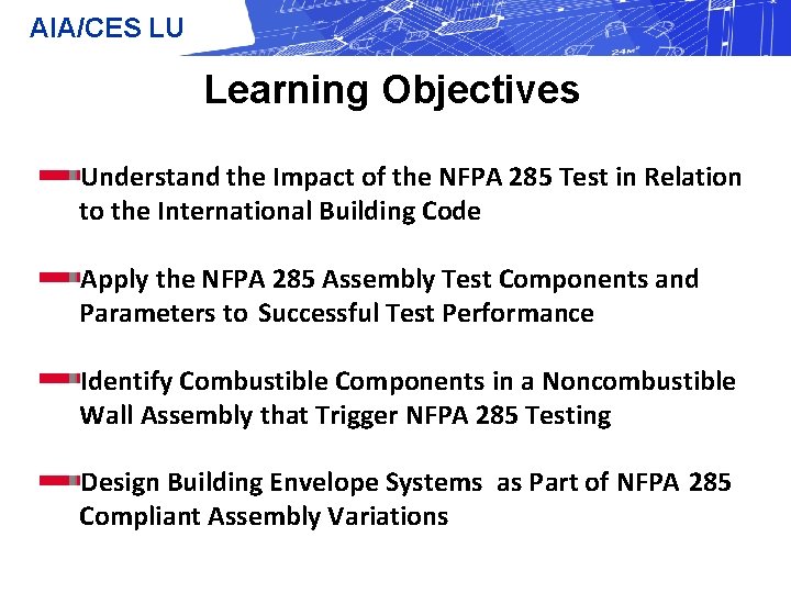 AIA/CES LU Learning Objectives Understand the Impact of the NFPA 285 Test in Relation
