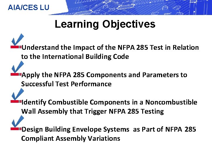 AIA/CES LU Learning Objectives Understand the Impact of the NFPA 285 Test in Relation