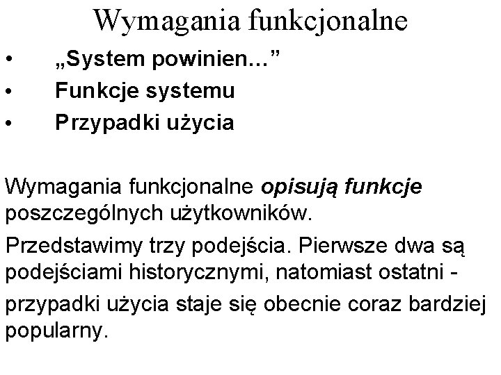 Wymagania funkcjonalne • • • „System powinien…” Funkcje systemu Przypadki użycia Wymagania funkcjonalne opisują