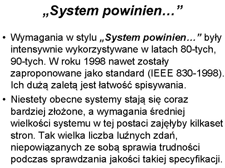 „System powinien…” • Wymagania w stylu „System powinien…” były intensywnie wykorzystywane w latach 80