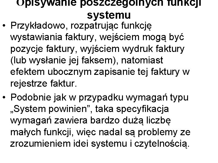 Opisywanie poszczególnych funkcji systemu • Przykładowo, rozpatrując funkcję wystawiania faktury, wejściem mogą być pozycje