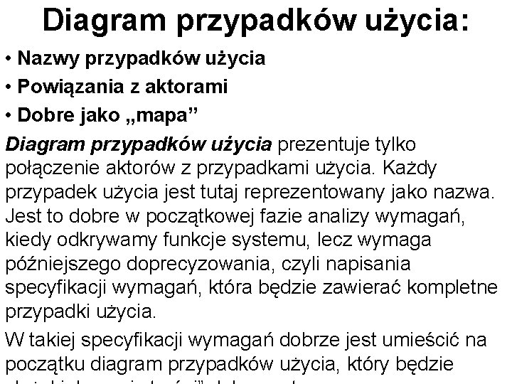 Diagram przypadków użycia: • Nazwy przypadków użycia • Powiązania z aktorami • Dobre jako