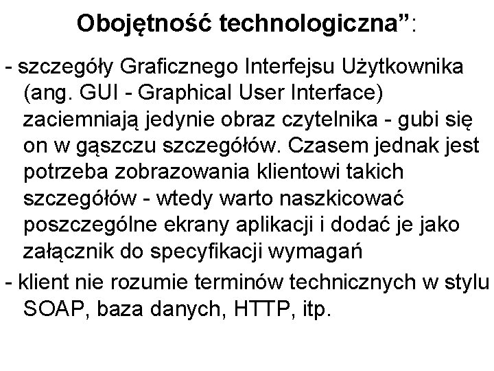 Obojętność technologiczna”: - szczegóły Graficznego Interfejsu Użytkownika (ang. GUI - Graphical User Interface) zaciemniają