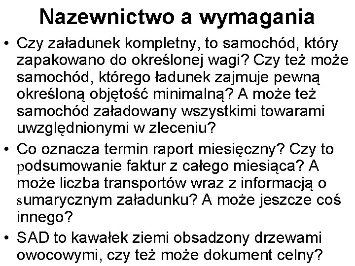 Nazewnictwo a wymagania • Czy załadunek kompletny, to samochód, który zapakowano do określonej wagi?