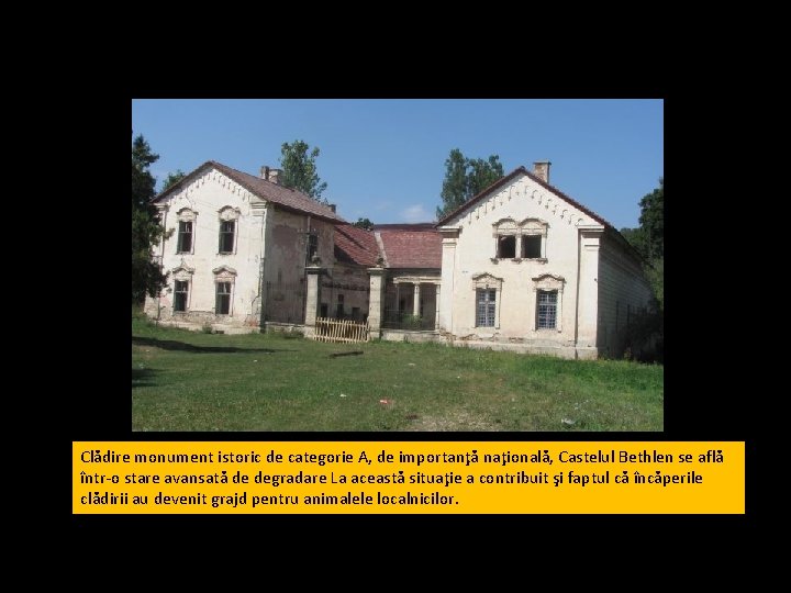 Clădire monument istoric de categorie A, de importanţă naţională, Castelul Bethlen se află într-o