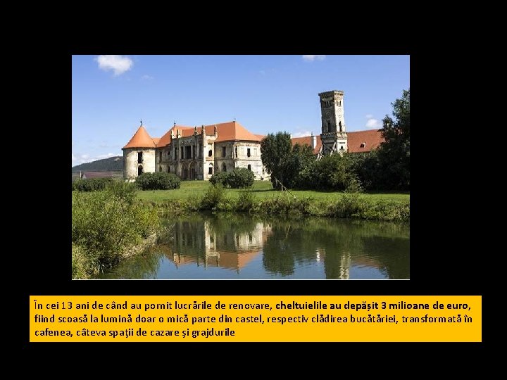 În cei 13 ani de când au pornit lucrările de renovare, cheltuielile au depășit
