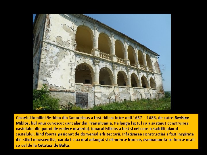 Castelul familiei Bethlen din Sanmiclaus a fost ridicat intre anii 1667 – 1683, de