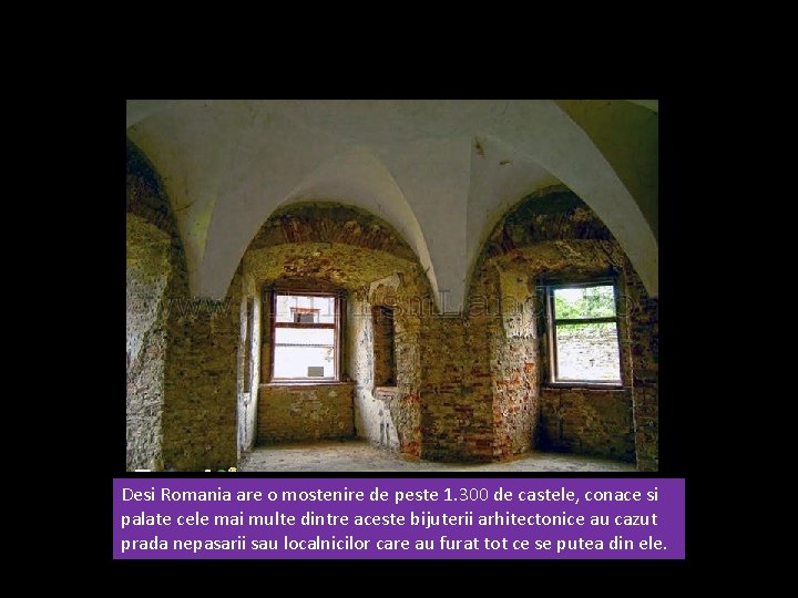 Desi Romania are o mostenire de peste 1. 300 de castele, conace si palate