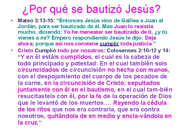 ¿Por qué se bautizó Jesús? • Mateo 3: 13 -15: “Entonces Jesús vino de