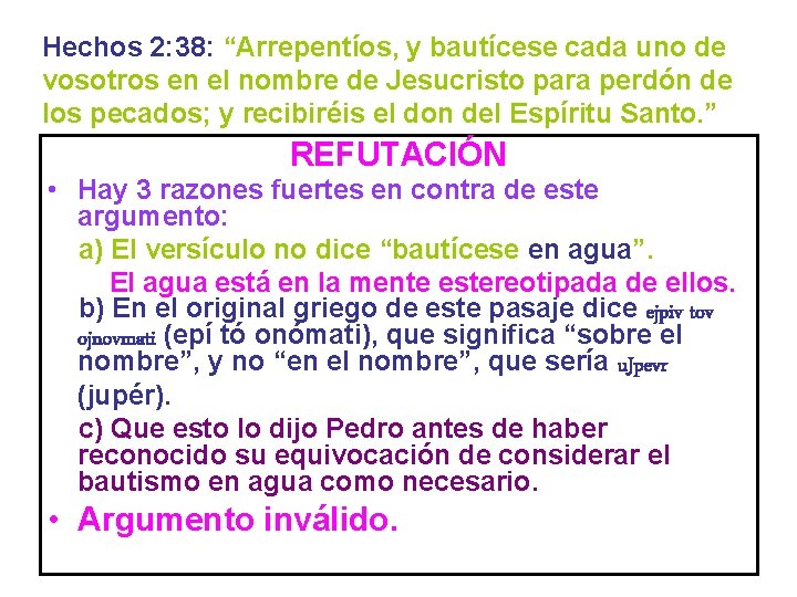 Hechos 2: 38: “Arrepentíos, y bautícese cada uno de vosotros en el nombre de