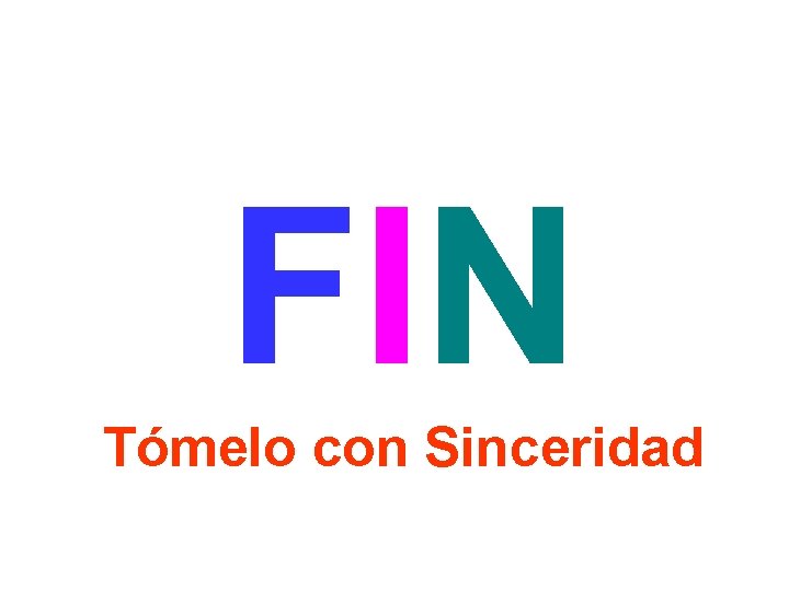 FIN Tómelo con Sinceridad 