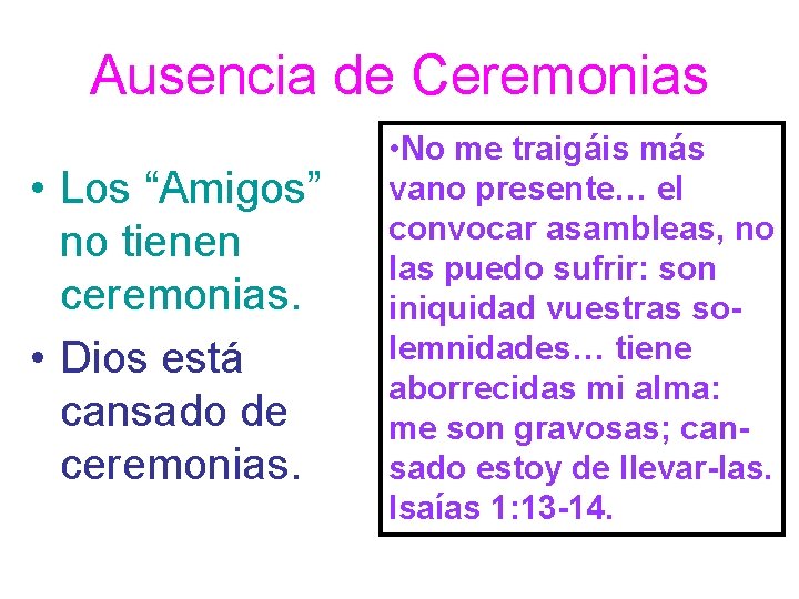 Ausencia de Ceremonias • Los “Amigos” no tienen ceremonias. • Dios está cansado de