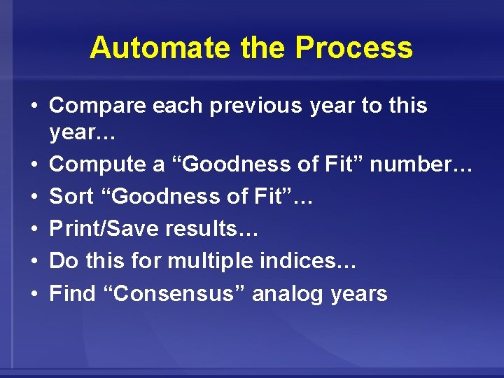 Automate the Process • Compare each previous year to this year… • Compute a