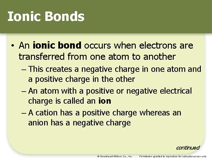 Ionic Bonds • An ionic bond occurs when electrons are transferred from one atom