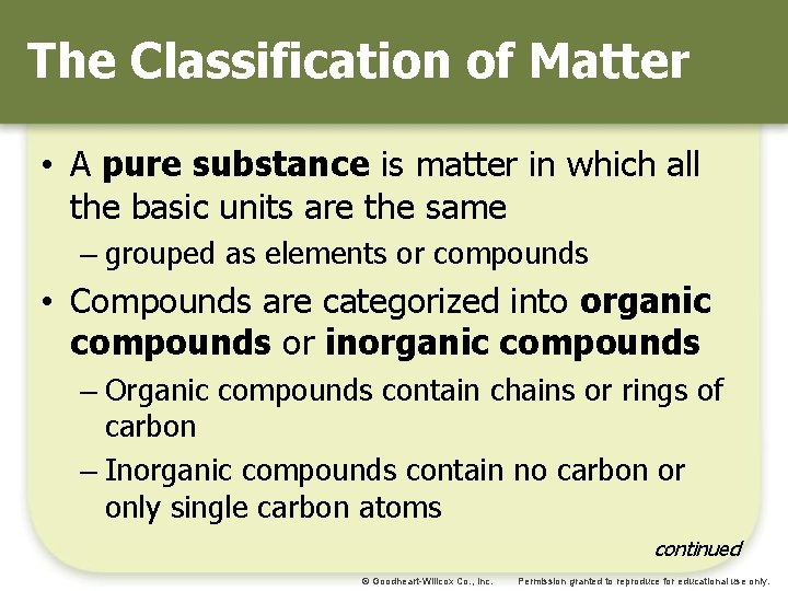 The Classification of Matter • A pure substance is matter in which all the