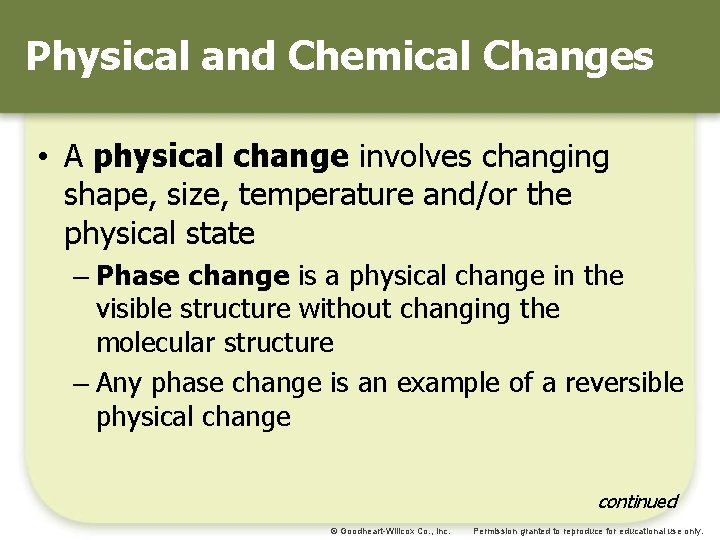 Physical and Chemical Changes • A physical change involves changing shape, size, temperature and/or