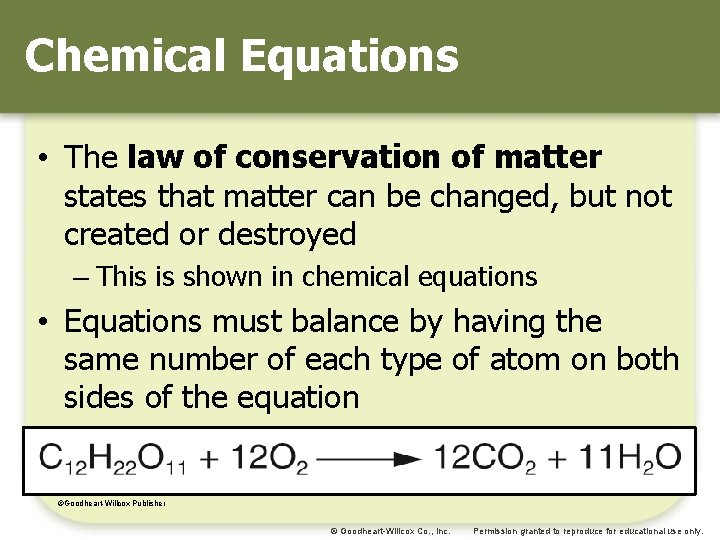 Chemical Equations • The law of conservation of matter states that matter can be